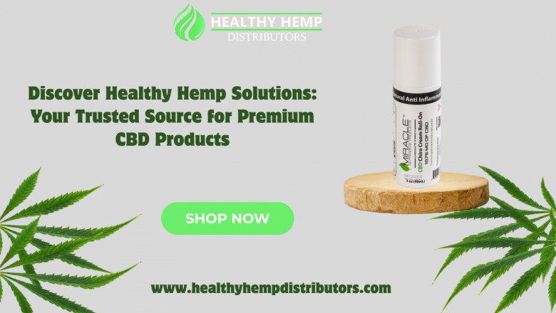 Discover Healthy Hemp Solutions: Your Trusted Source for Premium CBD Products