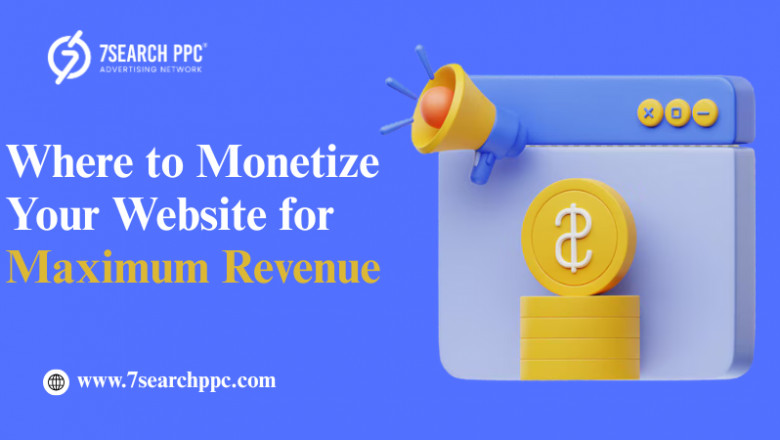 Where to Monetize Your Website for Maximum Revenue