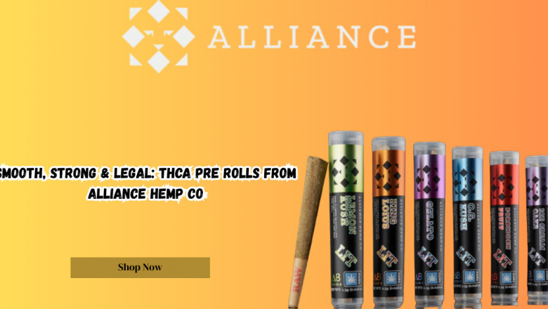 Smooth, Strong & Legal: THCa Pre Rolls from Alliance Hemp Co