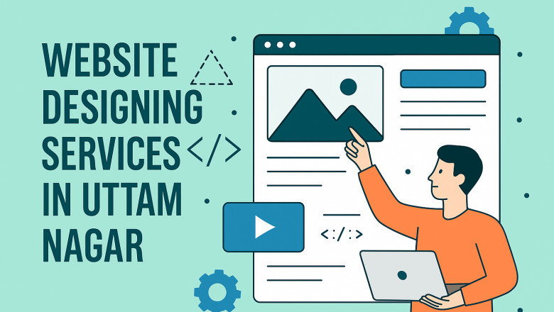 Complete Guide to Choosing the Right Web Design Company in Uttam Nagar