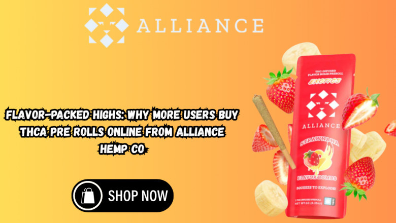Flavor-Packed Highs: Why More Users Buy THCa Pre Rolls Online from Alliance Hemp Co