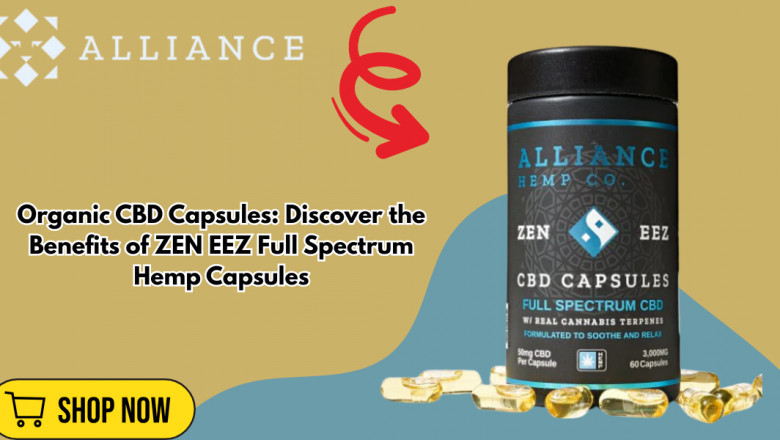 Organic CBD Capsules: Discover the Benefits of ZEN EEZ Full Spectrum Hemp Capsules