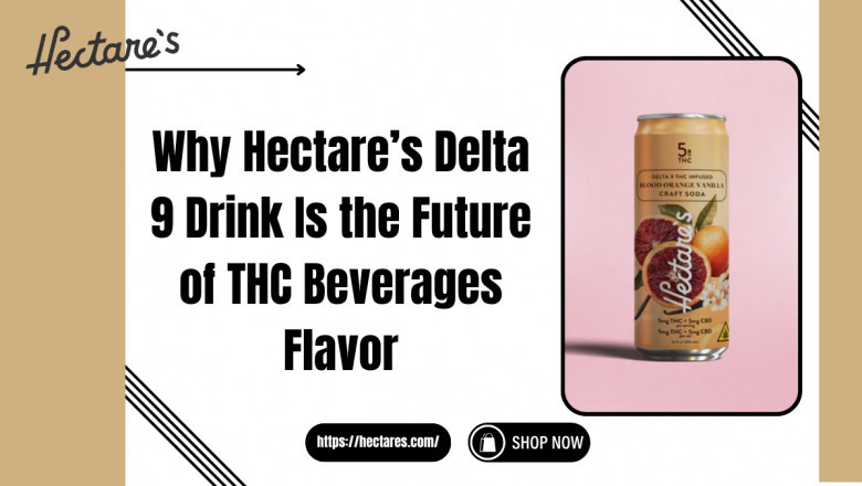 Why Hectare’s Delta 9 Drink Is the Future of THC Beverages Flavor