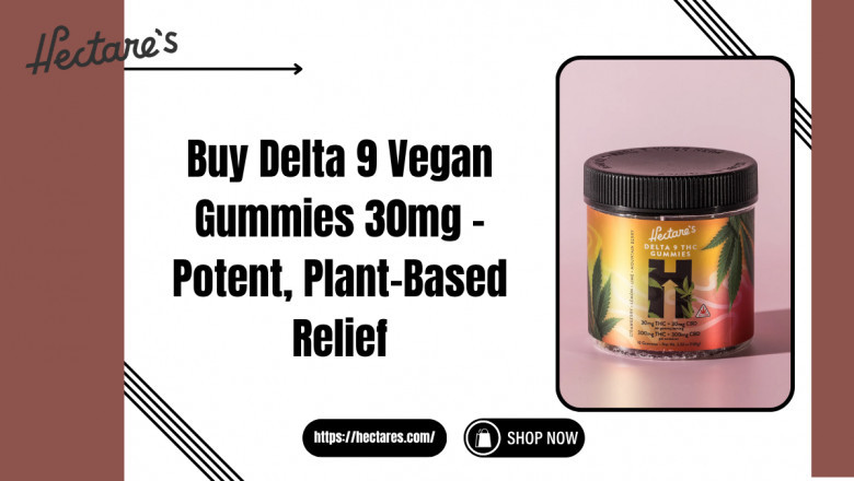 Buy Delta 9 Vegan Gummies 30mg – Potent, Plant-Based Relief
