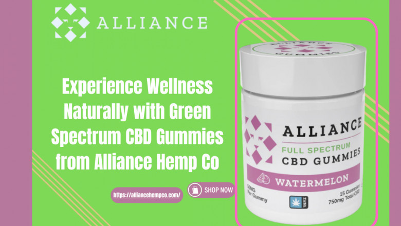 Experience Wellness Naturally with Green Spectrum CBD Gummies from Alliance Hemp Co