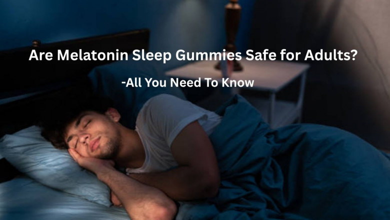 Are melatonin gummies safe for adults? – All You Need To Know